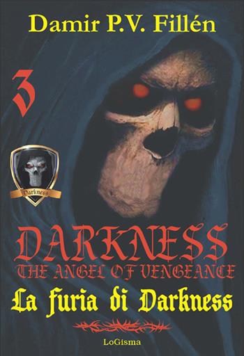 La furia di Darkness. Darkness. The angel of vengeance. Vol. 3 - Damir Paolo Viktor Fillén - Libro LoGisma 2022 | Libraccio.it