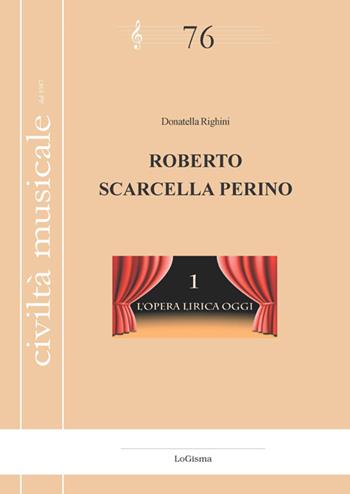 Roberto Scarcella Perino. L'opera lirica oggi. Nuova ediz.. Vol. 1 - Donatella Righini - Libro LoGisma 2022, Civiltà musicale | Libraccio.it