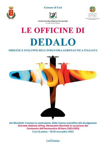 Le officine di Dedalo. Origini e sviluppo dell'industria aeronautica italiana  - Libro LoGisma 2024 | Libraccio.it