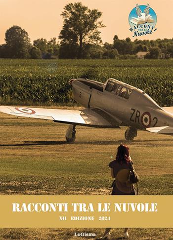 Racconti tra le nuvole. XII edizione 2024. Nuova ediz.  - Libro LoGisma 2024 | Libraccio.it