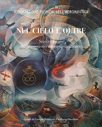 Nel cielo e oltre. Storia e futuro del pionierismo aerospaziale italiano. Ediz. illustrata  - Libro LoGisma 2024 | Libraccio.it