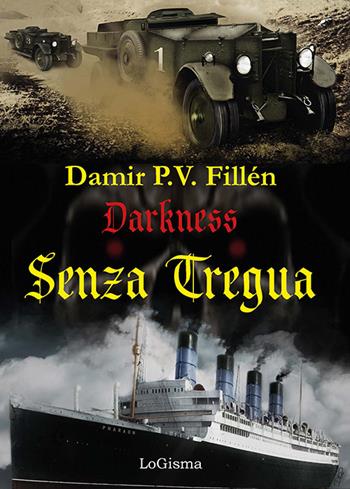 Senza tregua. Darkness. The angel of vengeance. Nuova ediz.. Vol. 4 - Damir Paolo Viktor Fillén - Libro LoGisma 2024 | Libraccio.it