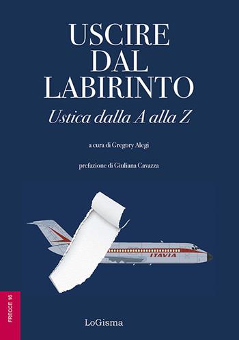 Uscire dal labirinto. Ustica dalla A alla Z  - Libro LoGisma 2024, Frecce | Libraccio.it