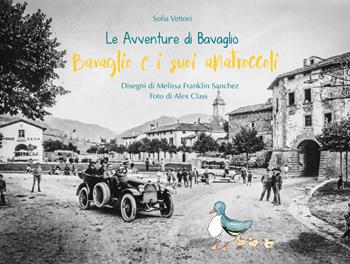 Bavaglio e i suoi anatroccoli. Le avventure di Bavaglio. Ediz. illustrata - Sofia Vettori - Libro Bavaglio 2019 | Libraccio.it