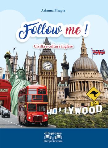 Follow me! Civiltà e cultura inglese. Per la Scuola media. - Arianna Pisapia - Libro Ellepiesse Edizioni 2023 | Libraccio.it