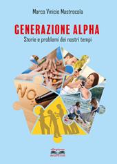 Generazione alpha. Storie e problemi dei nostri tempi.