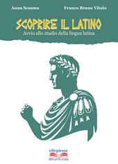 Scoprire il latino. Avvio allo studio della lingua latina. Per la Scuola media. Con e-book. Con espansione online