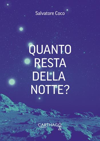 Quanto resta della notte? - Salvatore Coco - Libro Carthago 2018 | Libraccio.it