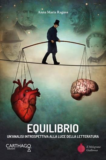 Equilibrio. Un'analisi introspettiva alla luce della letteratura - Anna Maria Ragusa - Libro Carthago 2019 | Libraccio.it