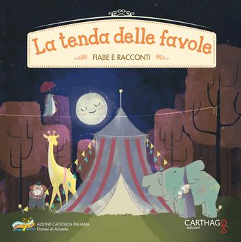 La tenda delle favole - Azione Cattolica Italiana - Libro Carthago 2019 | Libraccio.it