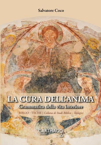 La cura dell'anima. Grammatica della vita interiore - Salvatore Coco - Libro Carthago 2019, Biblio-teche | Libraccio.it