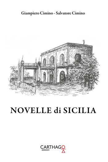 Novelle di Sicilia - Giampiero Cimino, Salvatore Cimino - Libro Carthago 2019 | Libraccio.it
