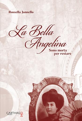 La bella Angelina. Sono morta per restare - Rossella Jannello - Libro Carthago 2019 | Libraccio.it