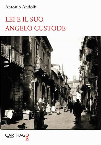 Lei e il suo angelo custode - Antonio Andolfi - Libro Carthago 2019 | Libraccio.it