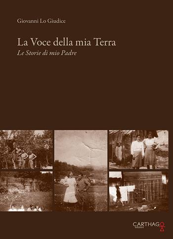 La voce della mia terra. Le storie di mio padre - Giovanni Lo Giudice - Libro Carthago 2019 | Libraccio.it