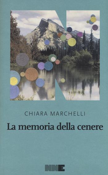 La memoria della cenere - Chiara Marchelli - Libro NN Editore 2019, La stagione | Libraccio.it