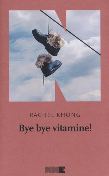 Bye bye vitamine! - Rachel Khong - Libro NN Editore 2019 | Libraccio.it