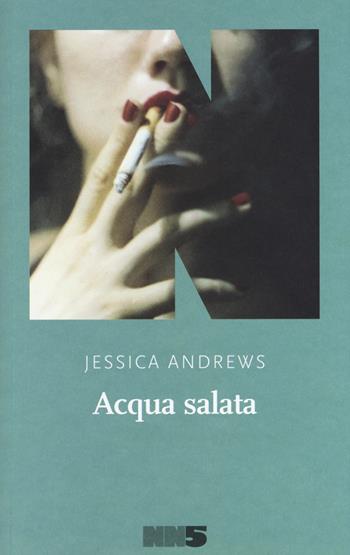Acqua salata - Jessica Andrews - Libro NN Editore 2020 | Libraccio.it