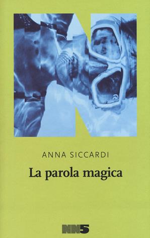 La parola magica - Anna Siccardi - Libro NN Editore 2020, La stagione | Libraccio.it