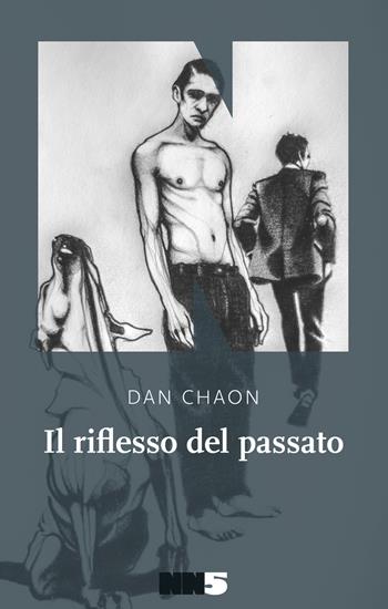 Il riflesso del passato - Dan Chaon - Libro NN Editore 2020 | Libraccio.it