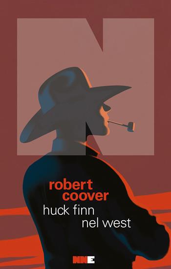 Huck Finn nel West - Robert Coover - Libro NN Editore 2021 | Libraccio.it