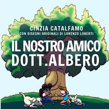 Il nostro amico Dott. Albero. Ediz. illustrata - Cinzia Catalfamo - Libro AIROP 2023 | Libraccio.it
