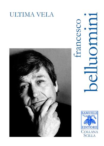 Ultima vela - Francesco Belluomini - Libro Samuele 2018, Scilla | Libraccio.it