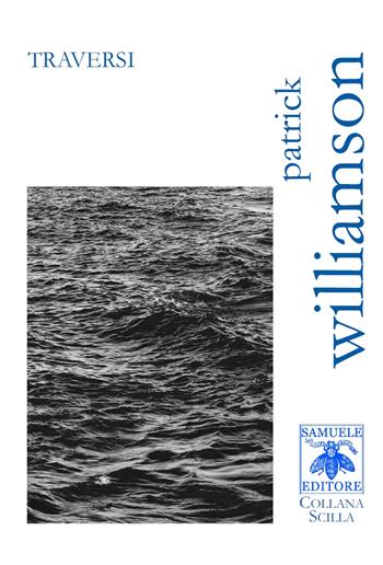 Traversi. Ediz. italiana e inglese - Patrick Williamson - Libro Samuele 2018, Scilla | Libraccio.it