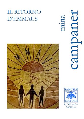 Il ritorno d'Emmaus - Mina Campaner - Libro Samuele 2019, Scilla | Libraccio.it