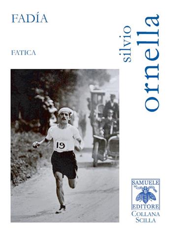 Fadía. Fatica - Silvio Ornella - Libro Samuele 2019, Scilla | Libraccio.it