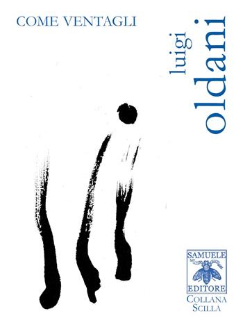 Come ventagli - Luigi Oldani - Libro Samuele 2019, Scilla | Libraccio.it