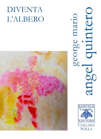 Diventa l'albero - George Mario Angel Quintero - Libro Samuele 2020, Scilla | Libraccio.it