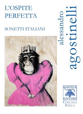 L' ospite perfetta. Sonetti italiani - Alessandro Agostinelli - Libro Samuele 2020, Scilla | Libraccio.it