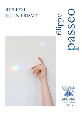 Riflessi in un prisma - Filippo Passeo - Libro Samuele 2021, Scilla | Libraccio.it