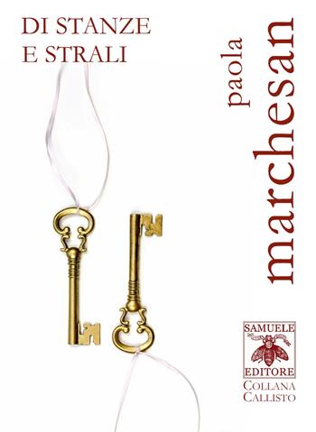 Di stanze e strali - Paola Marchesan - Libro Samuele 2021, Callisto | Libraccio.it