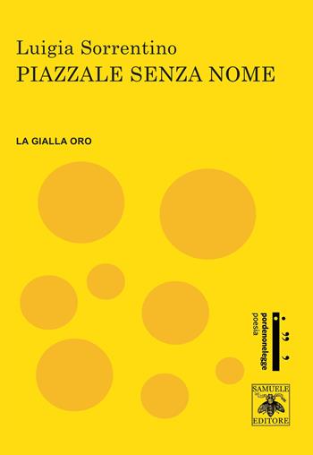 Piazzale senza nome - Luigia Sorrentino - Libro Samuele 2021, Gialla Oro | Libraccio.it
