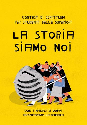 La storia siamo noi. Come i manuali di domani racconteranno la pandemia  - Libro Samuele 2021, Narrativa | Libraccio.it