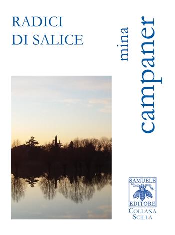 Radici di salice - Mina Campaner - Libro Samuele 2021, Scilla | Libraccio.it
