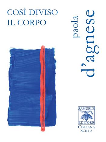 Così diviso il corpo - Paola D'Agnese - Libro Samuele 2021, Scilla | Libraccio.it