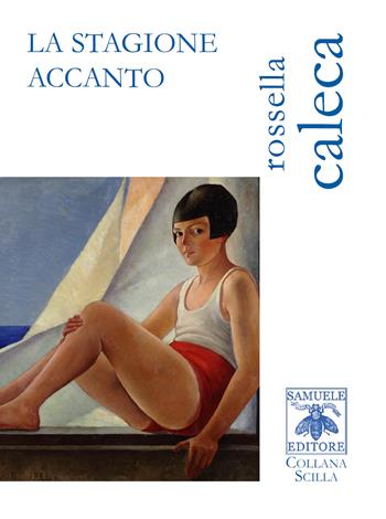 La stagione accanto - Rossella Caleca - Libro Samuele 2021, Scilla | Libraccio.it