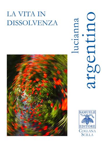 La vita in dissolvenza - Lucianna Argentino - Libro Samuele 2022, Scilla | Libraccio.it