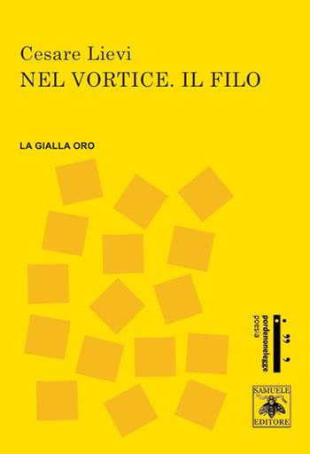 Nel vortice. Il filo - Cesare Lievi - Libro Samuele 2022, La Gialla | Libraccio.it