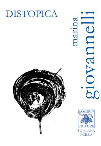 Distopica - Marina Giovannelli - Libro Samuele 2022, Scilla | Libraccio.it