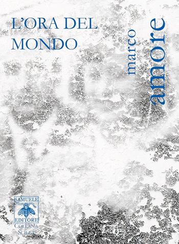 L'ora del mondo - Marco Amore - Libro Samuele Editore 2023 | Libraccio.it