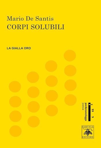 Corpi solubili - Mario De Santis - Libro Samuele Editore 2023 | Libraccio.it