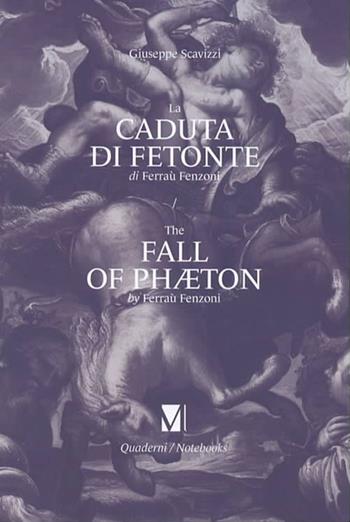 La caduta di Fetonte di Ferraù Fenzoni-The fall of Phaeton by Ferraù Fenzoni.. Ediz. illustrata - Giuseppe Scavizzi - Libro Editoriale Umbra 2020, Quaderni della Fondazione Marignoli di Montecorona | Libraccio.it