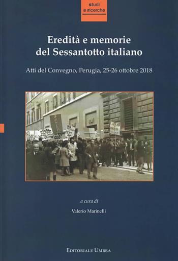 Eredità e memorie del Sessantotto italiano. Atti del Convegno (Perugia, 25-26 ottobre 2018)  - Libro Editoriale Umbra 2019, Studi e ricerche | Libraccio.it
