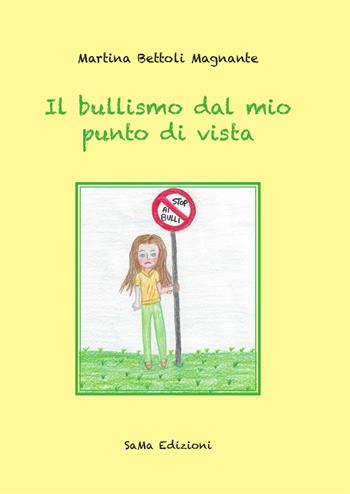 Il bullismo dal mio punto di vista. Ediz. illustrata - Martina Bettoli Magnante - Libro SaMa Edizioni 2018, Parole in viaggio | Libraccio.it