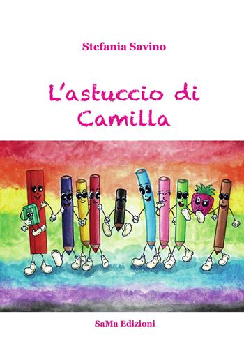 L' astuccio di Camilla. Ediz. a colori - Stefania Savino - Libro SaMa Edizioni 2019, Parole in viaggio | Libraccio.it