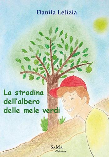 La stradina dell'albero delle mele verdi - Danila Letizia - Libro SaMa Edizioni 2020, Parole in viaggio | Libraccio.it